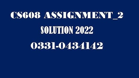 CS608 ASSIGNMENT 2 SOLUTION 100% CORRECT 2022 BY WAQAS AHAMD