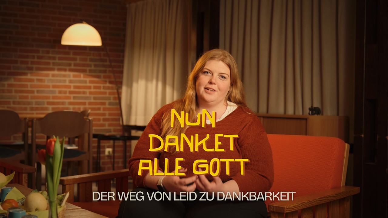 Dankbarkeit, wenn das Leben schwer wird | Die Story hinter „Nun danket alle Gott“