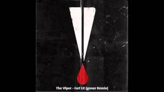 The Viper - Get Lit (goner Remix)