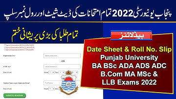 PU Date Sheet & Roll No Slips of BA BSc ADA ADS ADC B.Com MA MSc LLB Exams 2022 | Punjab University