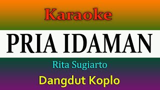 KARAOKE PRIA IDAMAN KOPLO - Rita Sugiarto