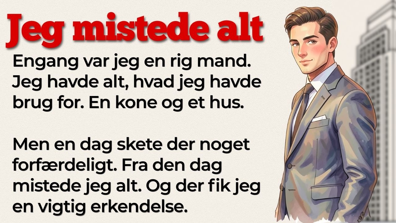 Hvordan en rig mand mistede alt | Danish Stories | Learn Danish with Stories