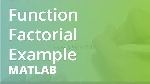 MATLAB: Function Factorial Example