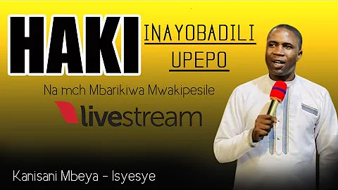 HAKI INAYOBADILI UPEPO  | Mbarikiwa Mwakipesile