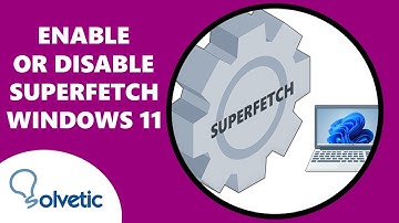 What is SUPERFETCH Windows 11 enable or turn off