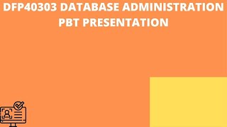 DFP40303 DATABASE ADMINISTRATION PROBLEM BASED TASK PRESENTATION - F1089, F1204 Wealth