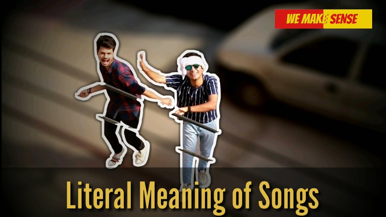 Literal Meaning Of Songs Part 2 Spoof Comedy Video YouTube