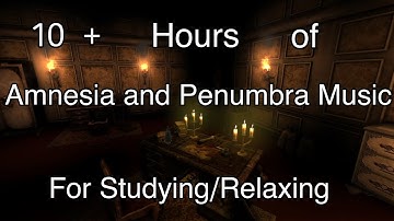 10+ of Amnesia and Penumbra Music for Studying/Relaxing