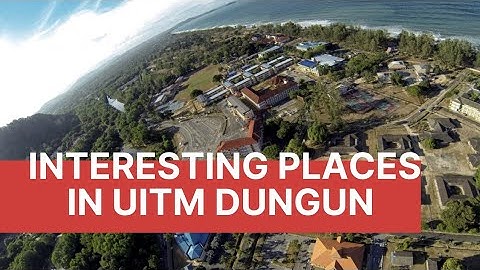 UED 102 INTERESTING PLACES IN UITM DUNGUN
