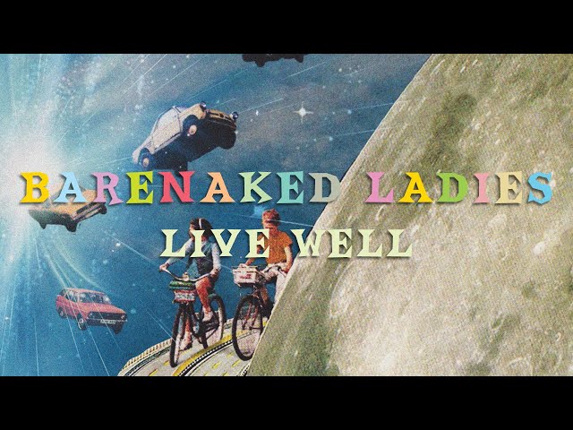 Barenaked Ladies - Live Well