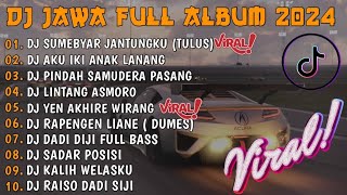 DJ JAWA FULL ALBUM VIRAL TIKTOK 2024| DJ SUMEBYAR JANTUNGKU TULUS FULL ALBUM VIRAL
