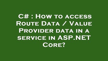 C# : How to access Route Data / Value Provider data in a service in ASP.NET Core?