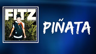 FITZ - Piñata (Lyrics)