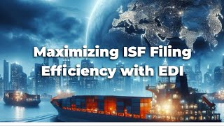Maximizing ISF Filing Efficiency with EDI