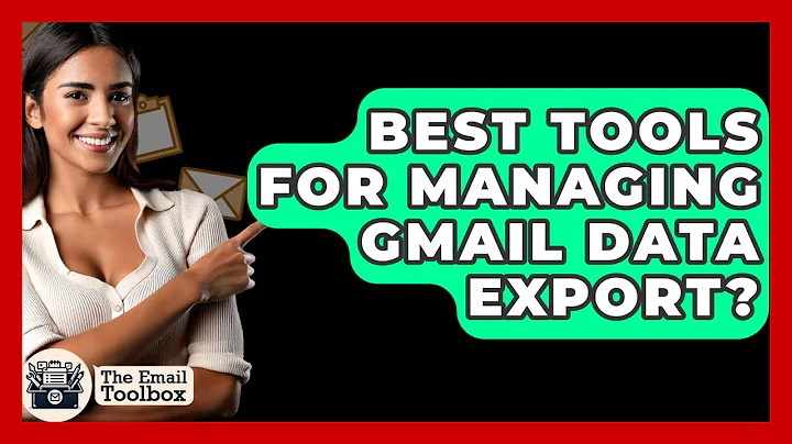 Best Tools For Managing Gmail Data Export? - TheEmailToolbox.com