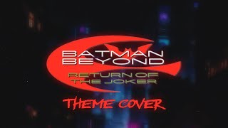 Batman Beyond: Return of the Joker Theme (Cover)