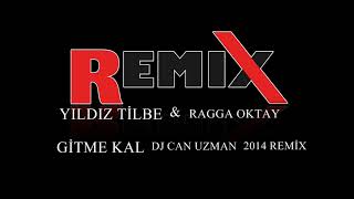 Yıldız Tilbe & Ragga Oktay Gitme Kal Dj Can Uzman 2014 Remix