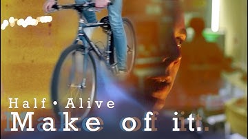 Half•Alive-Make of It | FAN MADE VIDEO