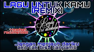 LAGU UNTUK KAMU REMIX| JANGAN MEJAUH DARIKU AKU TAK BISA TANPAMU| LAGU TIK TOK| RENDY TRI ATMADJA