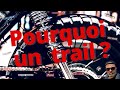 Trail moto  pourquoi cette bcane ni routire ni cross