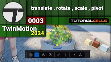 0003. translate , rotate , scale , pivot in objects in twinmotion 2024