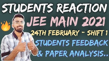 Students Reaction - JEE Main 2021 | 24 February Shift 1 | Feedback & Paper Analysis🔥🔥🔥 #jeemain2021
