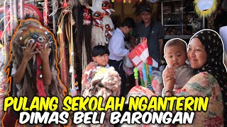 DIMAS NAGIH MINTA BARONGAN!! PULANG SEKOLAH DITDIM LANGSUNG MINTA BELI MAINAN LEAK