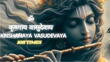 KRISHANAYA VASUDEVAYA 108 Times | POWERFUL Krishna Mantra for Inner Peace