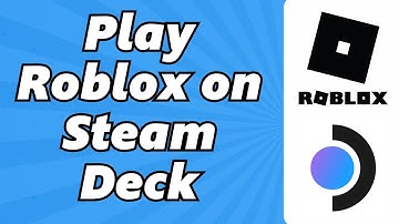 How To Play Roblox On Steam Deck (2025)