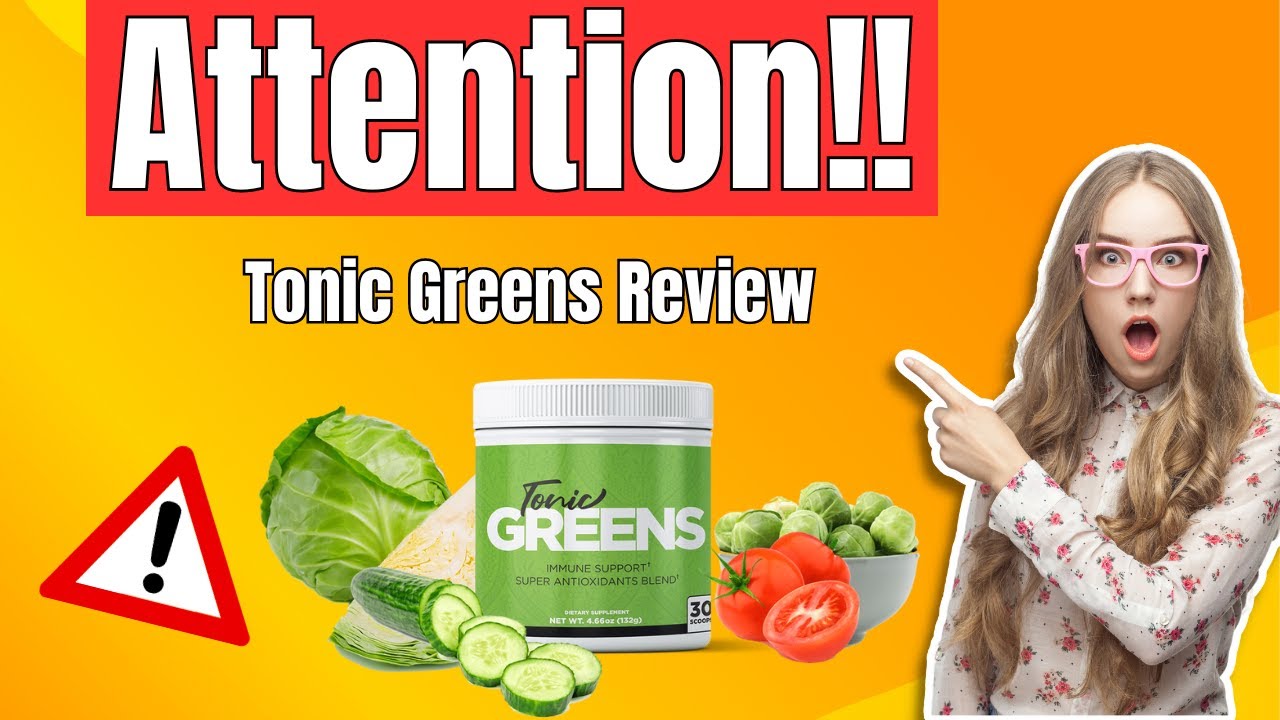 TONIC GREENS – ((⚠️ATTENTION!!⚠️)) – Tonic Greens Review – TonicGreens Reviews – TonicGreens