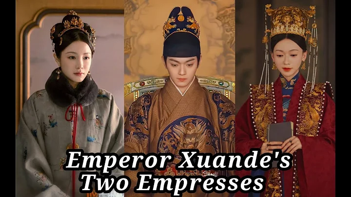 Emperor Xuande's Two Empresses - DayDayNews