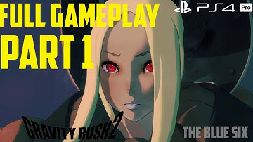 Gravity Rush 2 Full Gameplay No Commentary [PART 1 of 3] [PS4 Pro]