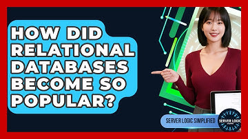 How Did Relational Databases Become So Popular? - Server Logic Simplified