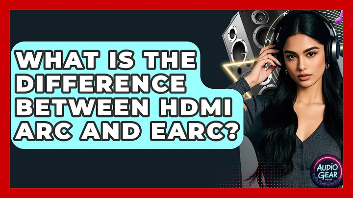 What Is The Difference Between HDMI ARC And eARC? - Audio Gear Insider