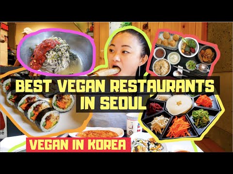 The Best Vegan Restaurants in Seoul ・ VEGAN IN KOREA 🌱🇰🇷