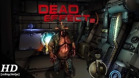 dead effect 2 Android gameplay Games plays walkthrough HD iOS part 1