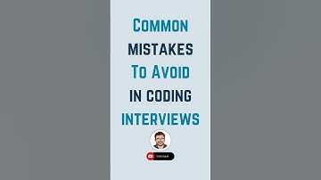 Common Mistakes To Avoid In Coding Interviews