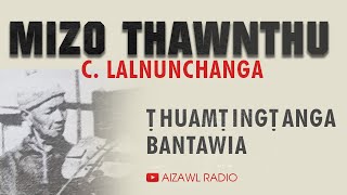 MIZO THAWNTHU  C. Lalnunchanga | Pi Pute Sulhnu