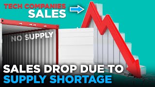 Tech Companies Sales Drop Due to Supply Chain Shortage
