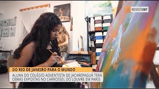 TV Novo Tempo | Aluna do Colégio Adventista de Jacarepaguá terá obras expostas no Museu do Louvre