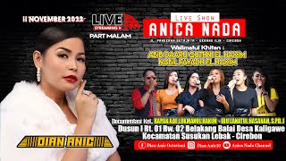 🔴ANICA NADA (DIAN ANIC) | MALAM 11 NOVEMBER 2022 | KALIGAWE | SUSUKAN LEBAK | CIREBON