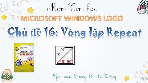 Chủ đề 16 - Vòng lặp Repeat | MSW Logo |TIN HỌC LỚP 5