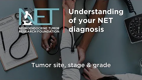 Understanding your Neuroendocrine Cancer Diagnosis