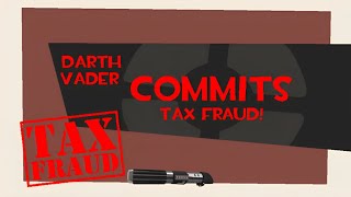 (TF2/Star Wars/Uberduck) Darth Vader Commits Tax Fraud? (Ft. Sniper) Late 630/700 - 740 Sub Special!