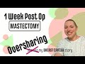 1 week post mastectomy and reconstruction breast cancer surgery update