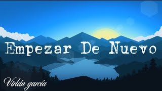 Empezar De Nuevo - Virlán García [Letra/Lyrics]