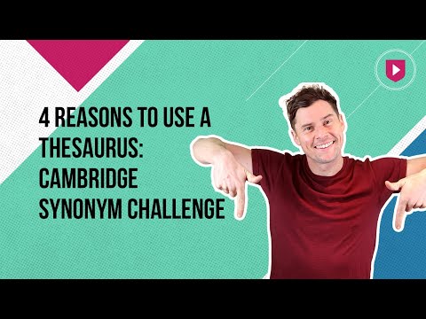 4 Reasons To Use A Thesaurus | Cambridge Synonym Challenge