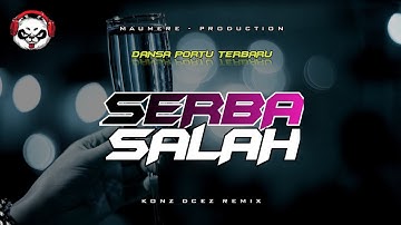 DANSA PORTU NEW ~ SERBA SALAH || LAGU PARTY ~ KONZ DCEZ REMIX