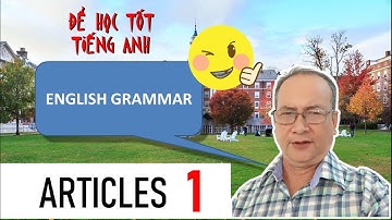TỪ LOẠI NGỮ PHÁP TIẾNG ANH - MẠO TỪ | ENGLISH GRAMMAR - LESSON 1: ARTICLES