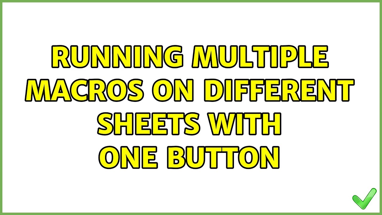 running-multiple-macros-on-different-sheets-with-one-button-youtube